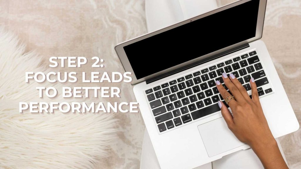 Step 2 Focus Leads to Better Performance