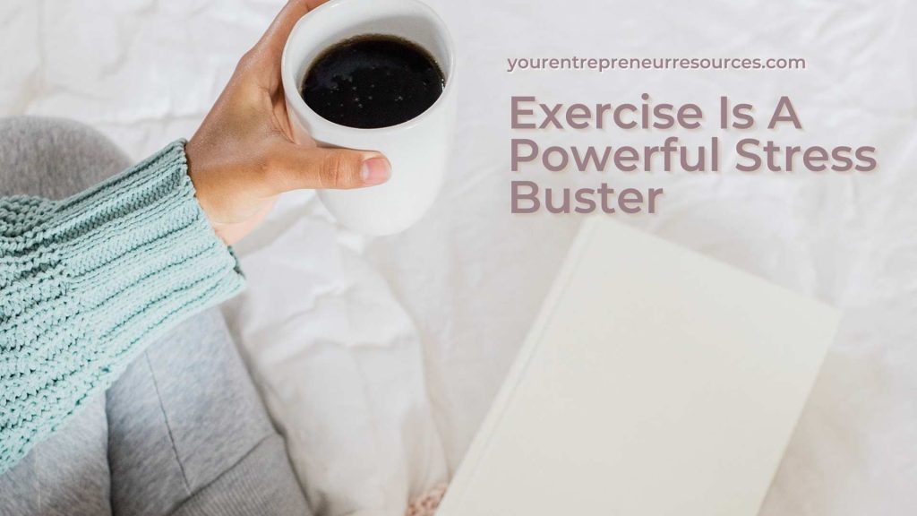 Exercise Is A Powerful Stress Buster