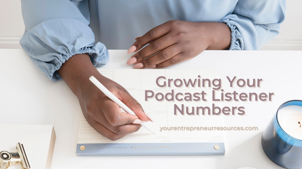 Lesson 7- Growing Your Podcast Listener Numbers
