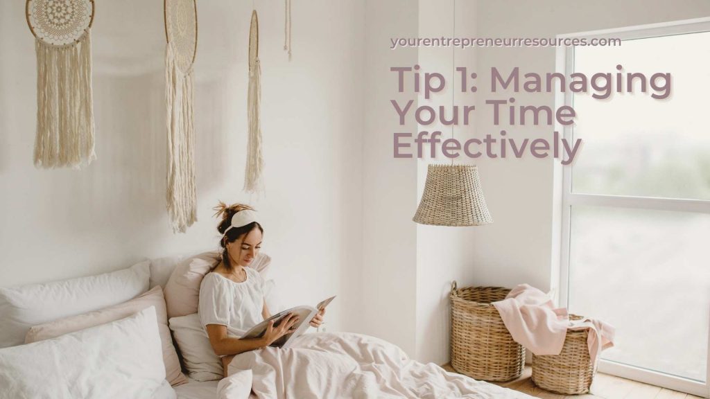 Tip 1 Managing Your Time Effectively