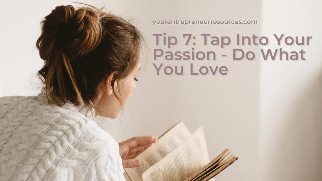 Tip 7 Tap Into Your Passion - Do What You Love