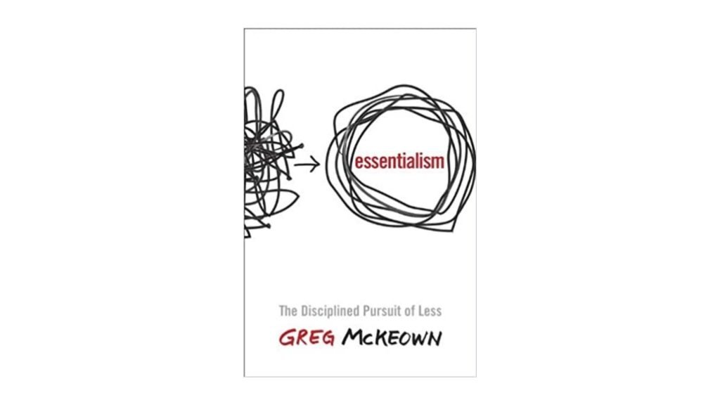 8. Essentialism The Disciplined Pursuit of Less by Greg McKeown