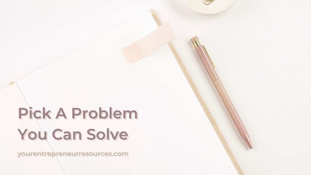 Pick A Problem You Can Solve