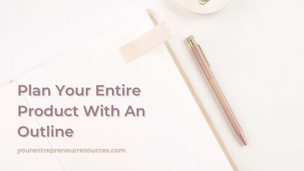 Plan Your Entire Product With An Outline