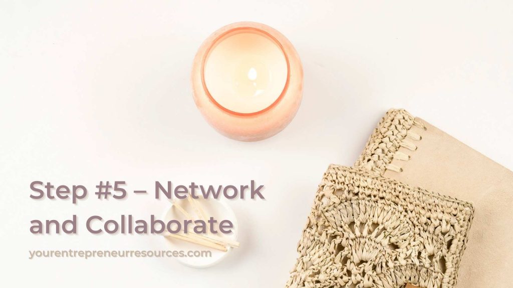 Step #5 – Network and Collaborate