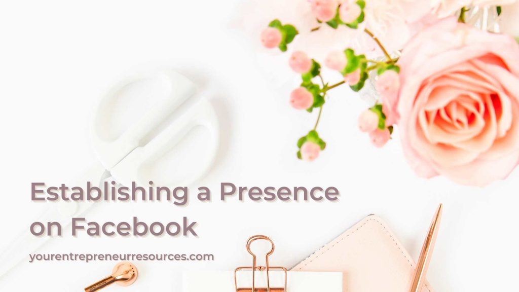 Establishing a presence on Facebook