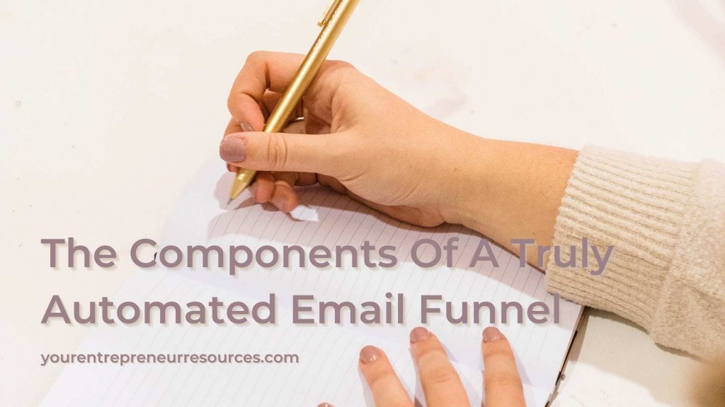 The Components Of A Truly Automated Email Funnel