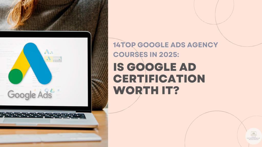 14 Top Google Ads Agency Courses in 2025: Is A Google Ad Certification Worth It? Top Google Ads Agency Courses 1 1 Top Google Ads Agency Courses (1)