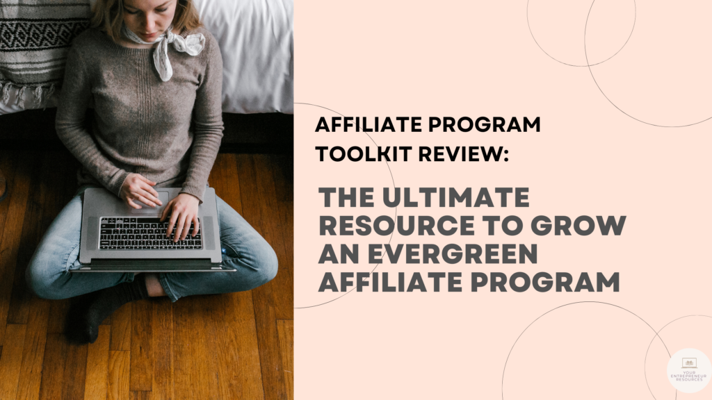 Affiliate Program Toolkit Review: The Ultimate Resource to Grow An Evergreen Affiliate Program Affiliate Program Toolkit Review Affiliate Program Toolkit Review