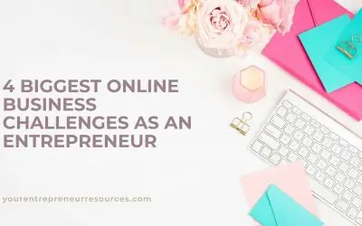 4 Biggest Online Business Challenges as an Entrepreneur