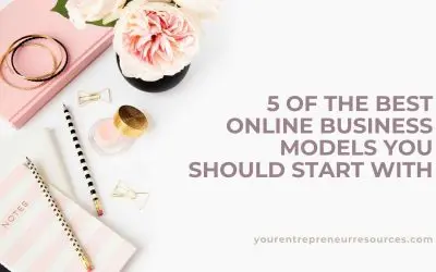 5 of the Best Online Business Models You Should Start Right Now