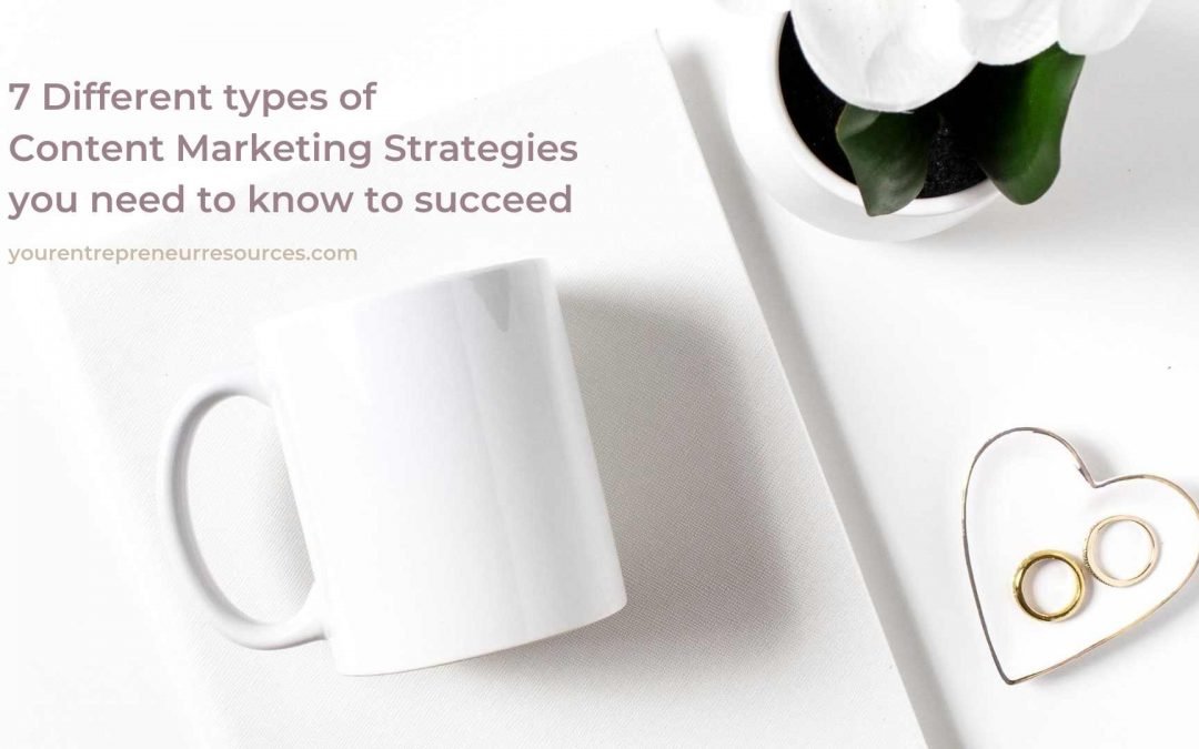 7 Different types of Content Marketing Strategies you need to know to succeed