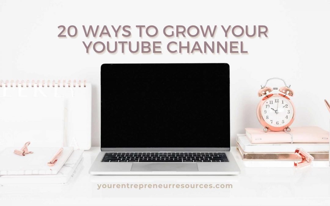 20 Ways To Grow on YouTube, Get More People Watching and Recommending Your Videos