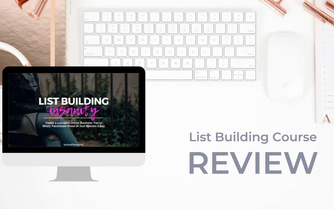 List Building Insanity Review: Advanced Email Marketing Course by Spiked Parenting