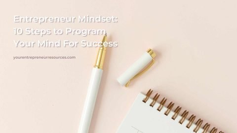 Entrepreneur Mindset: Discover The 10 Steps To Program Your Mind For ...