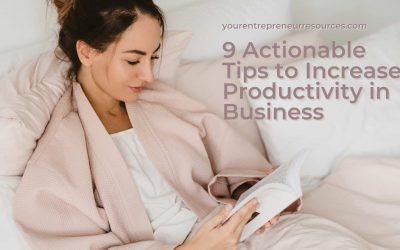 9 Actionable Tips to Increase Productivity in Business for Entrepreneurs