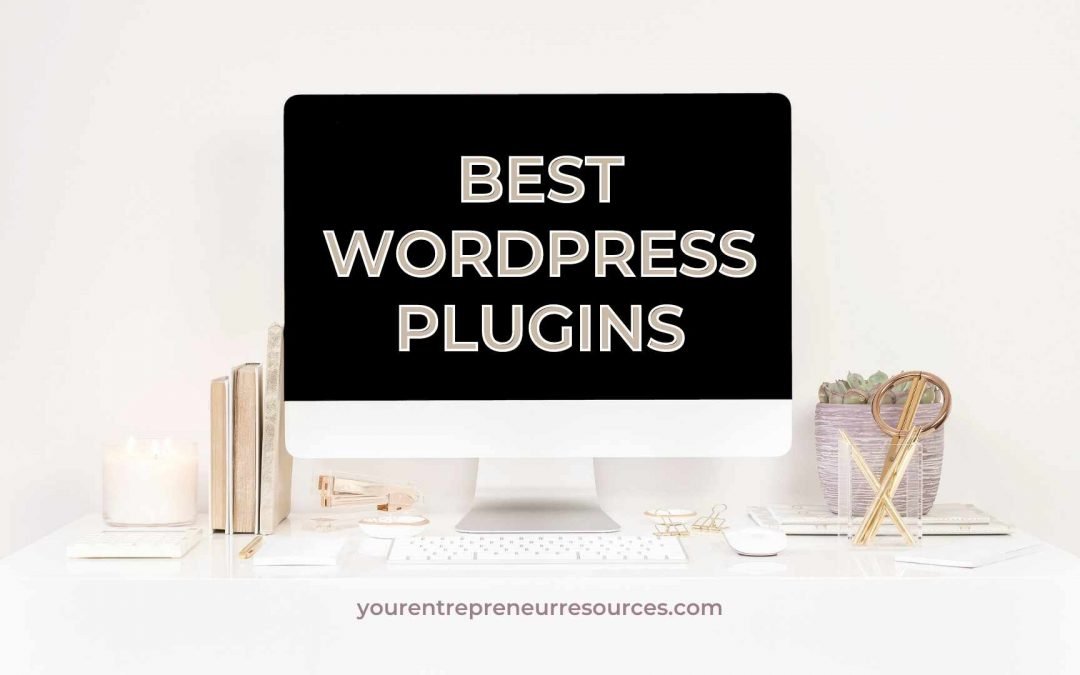 Best WordPress plugins you need for your website: Beginners, Bloggers & Entrepreneurs