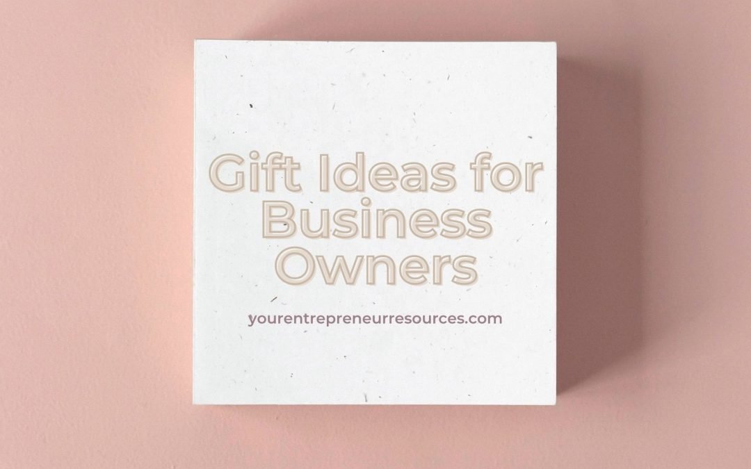 Gift Ideas for Business Owners, Entrepreneurs, Solopreneurs & Bloggers