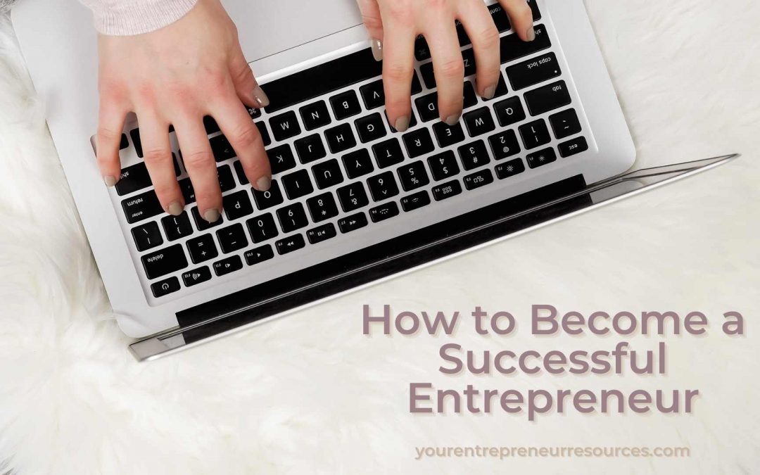 How to Become a Successful Entrepreneur: 10 key Lessons to developing the Grit, Drive and hustle