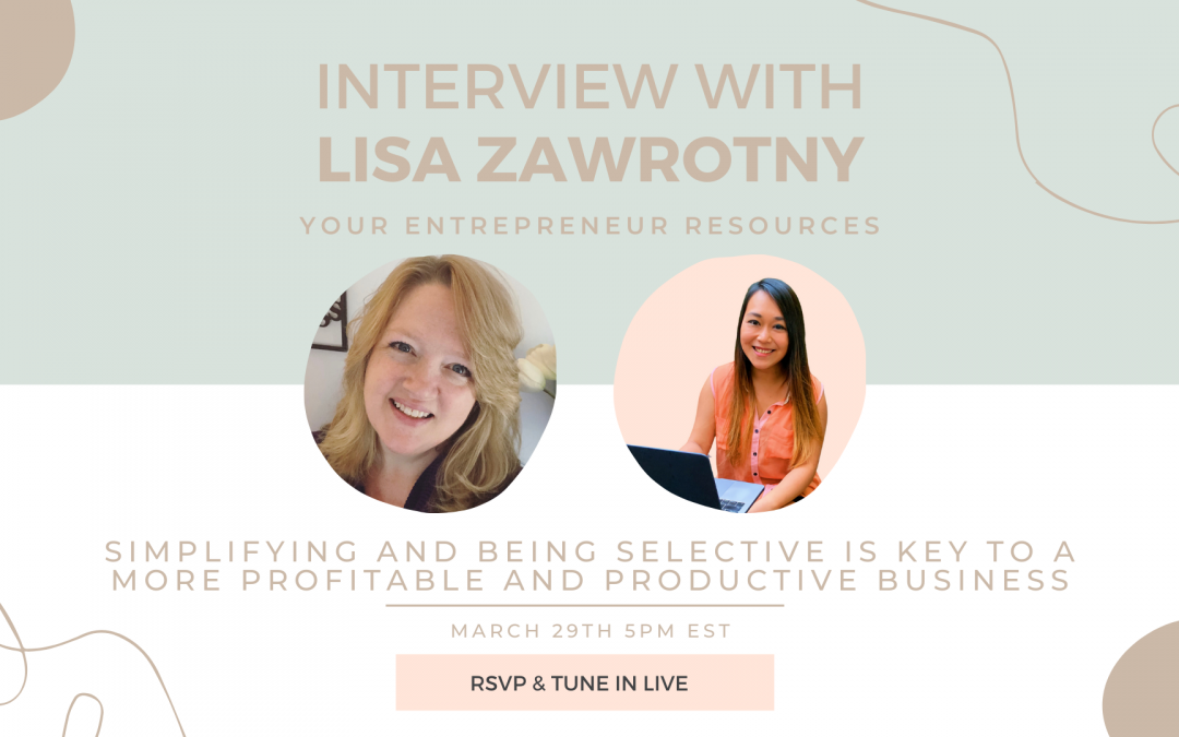 Simplifying and being Selective is Key to a More Profitable and productive business with Lisa Zawrotny