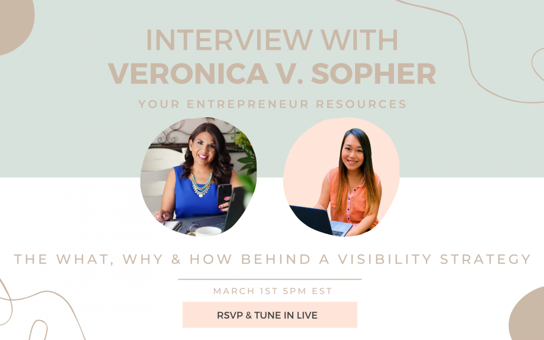 The What, Why & How behind a Visibility Strategy with Veronica V. Sopher