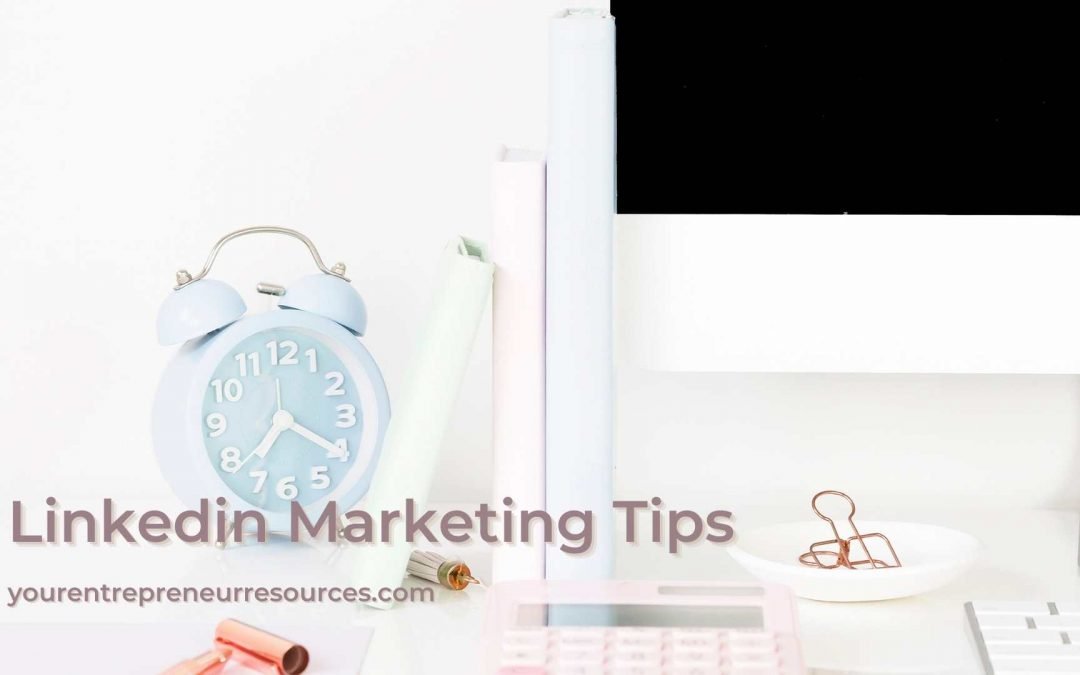 Linkedin Marketing Tips: How to use Linkedin to gain exposure for your business