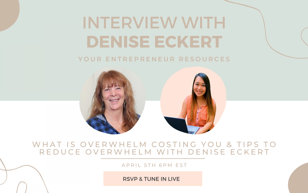 What is Overwhelm Costing you & Tips to Reduce Overwhelm with Denise Eckert