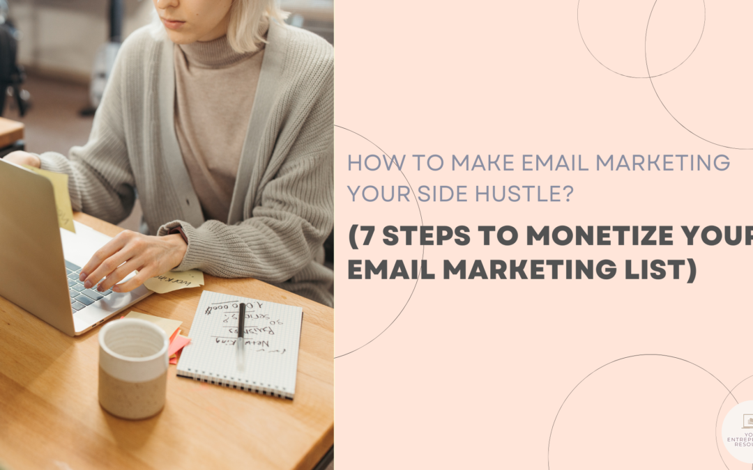 How To Make Email Marketing Your Side Hustle? (7 Steps To Monetize Your Email Marketing List)